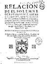 Relacion de el solemne octauario de fiestas y sermones que el ... Conu_to  del Monte Carmelo de ... Seuilla celebrò a los desagrauios de la ... Virgen Maria ... que començò domingo siete de nouiembre ... de 1638