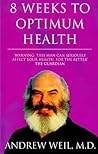 8 Weeks to Optimum Health by Andrew Weil