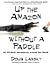 Up the Amazon Without a Paddle by Doug Lansky