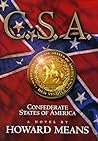 C.S.A. - Confederate States of America by Howard B. Means