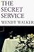 The Secret Service by Wendy Walker