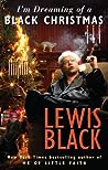 I'm Dreaming of a Black Christmas by Lewis Black