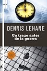 Un trago antes de la guerra by Dennis Lehane