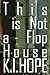 This is Not a Flophouse