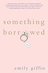 Something Borrowed by Emily Giffin