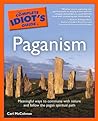 The Complete Idiot's Guide to Paganism by Carl McColman