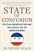 State of Confusion: Political Manipulation and the Assault on the American Mind