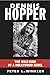 Dennis Hopper: The Wild Ride of a Hollywood Rebel