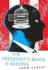 The President's Brain is Missing by John Scalzi