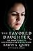 The Favored Daughter: One Woman's Fight to Lead Afghanistan into the Future