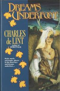 Dreams Underfoot by Charles de Lint