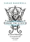 How to Live: A Li...