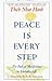 Peace Is Every Step: The Path of Mindfulness in Everyday Life