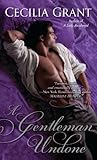 A Gentleman Undone by Cecilia Grant