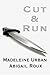 Cut & Run by Madeleine Urban