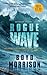 Rogue Wave by Boyd Morrison