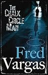 The Chalk Circle Man by Fred Vargas