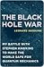 The Black Hole War: My Battle with Stephen Hawking to Make the World Safe for Quantum Mechanics