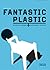 Fantastic Plastic: Product ...