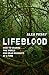 Lifeblood: How to Change th...