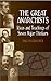 The Great Anarchists: Ideas and Teachings of Seven Major Thinkers