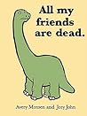 All My Friends Are Dead by Avery Monsen