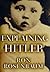 Explaining Hitler: The Search for the Origins of His Evil