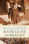 Prague Winter by Madeleine K. Albright