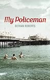 My Policeman by Bethan Roberts