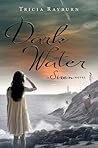 Dark Water by Tricia Rayburn