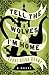 Tell the Wolves I'm Home by Carol Rifka Brunt