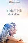 Breathe by Abbi Glines