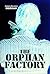 The Orphan Factory (The Orphan Trilogy, #2)