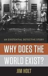 Why Does the World Exist? by Jim Holt