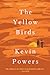 The Yellow Birds by Kevin Powers