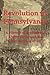 Revolution in Pennsylvania: A History of the Railroad Union Strike and the Great Uprising of 1877