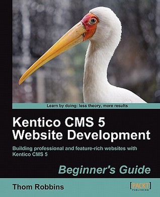 Kentico CMS 5 Website Development by Thom Robbins