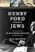 Henry Ford and the Jews: The Mass Production Of Hate