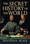 The Secret History of the World by Jonathan  Black