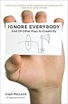 Ignore Everybody by Hugh MacLeod