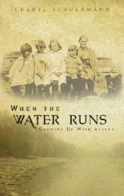 When the Water Runs by Cheryl  Schuermann