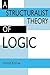 A Structuralist Theory of Logic