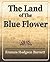 The Land of the Blue Flower