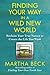 Finding Your Way in a Wild New World: Reclaim Your True Nature to Create the Life You Want