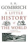 A Little History of the World by E.H. Gombrich