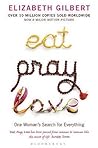 Eat, Pray, Love by Elizabeth Gilbert