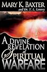 A Divine Revelation of Spiritual Warfare by Mary K. Baxter