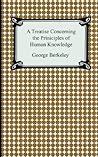 A Treatise Concerning the Principles of Human Knowledge by George Berkeley