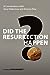 Did the Resurrection Happen...