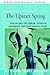 The Upstart Spring: Esalen and the Human Potential Movement: The First Twenty Years